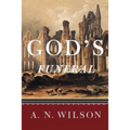 God's Funeral: A Biography of Faith and Doubt in Western Civilization