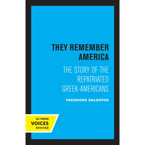 They Remember America: The Story of the Repatriated Greek-Americans