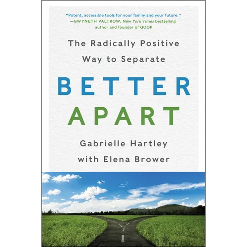 Better Apart: The Radically Positive Way to Separate