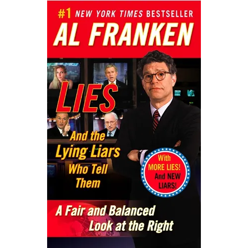 Lies: And the Lying Liars Who Tell Them: A Fair and Balanced Look at the Right