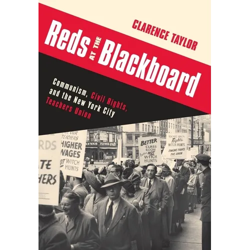 Reds at the Blackboard: Communism, Civil Rights, and the New York City Teachers Union