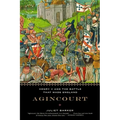 Agincourt: Henry V and the Battle That Made England