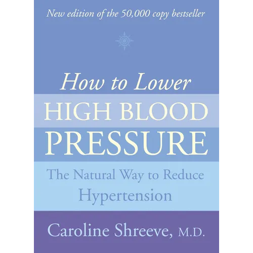 How to Lower High Blood Pressure: The Natural Four Point Plan to Reduce Hypertension