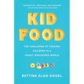 Kid Food: The Challenge of Feeding Children in a Highly Processed World