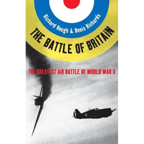 Battle of Britain: The Greatest Air Battle of World War II