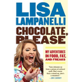 Chocolate, Please: My Adventures in Food, Fat, and Freaks