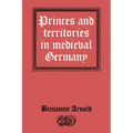 Princes and Territories in Medieval Germany