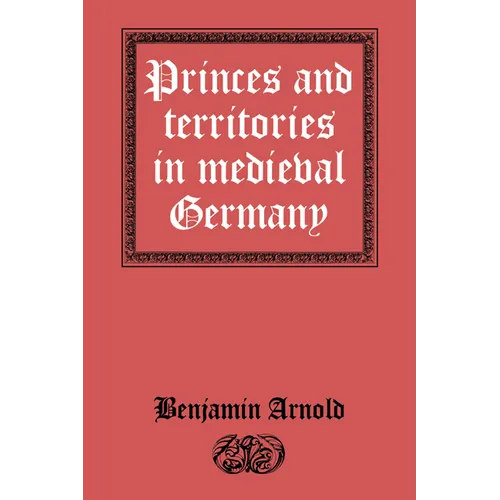 Princes and Territories in Medieval Germany
