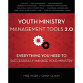Youth Ministry Management Tools 2.0: Everything You Need to Successfully Manage Your Ministry