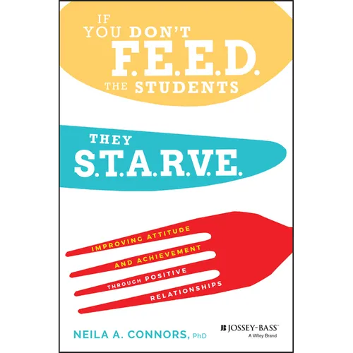 If You Don't Feed the Students, They Starve: Improving Attitude and Achievement Through Positive Relationships