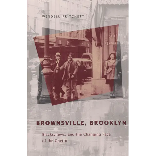 Brownsville, Brooklyn: Blacks, Jews, and the Changing Face of the Ghetto