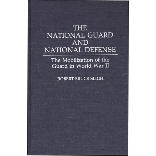 The National Guard and National Defense: The Mobilization of the Guard in World War II