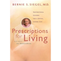 Prescriptions for Living: Inspirational Lessons for a Joyful, Loving Life