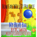 How Far Will It Bounce?: My Blue Ball