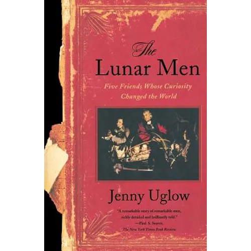 The Lunar Men: Five Friends Whose Curiosity Changed the World