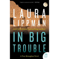 In Big Trouble: A Tess Monaghan Novel