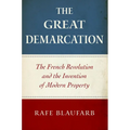 The Great Demarcation: The French Revolution and the Invention of Modern Property