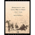 Democracy and Civil War in Spain 1931-1939