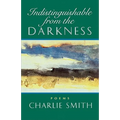 Indistinguishable from the Darkness: Poems