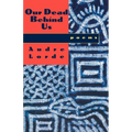 Our Dead Behind Us: Poems
