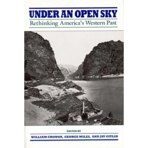 Under an Open Sky: Rethinking America's Western Past