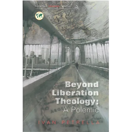 Beyond Liberation Theology: A Polemic