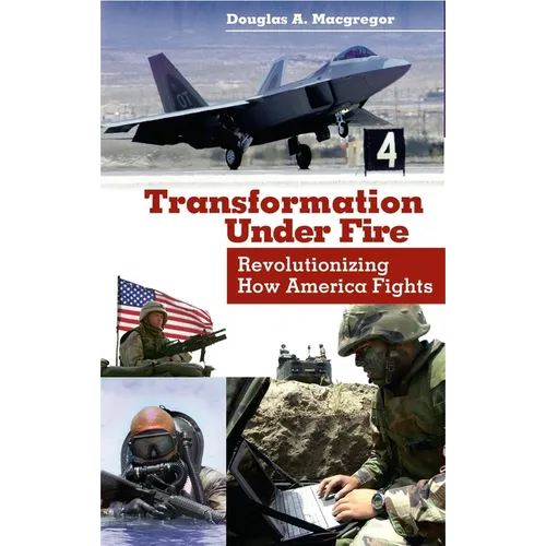 Transformation Under Fire: Revolutionizing How America Fights