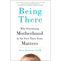 Being There: Why Prioritizing Motherhood in the First Three Years Matters