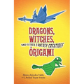 Dragons, Witches, and Other Fantasy Creatures in Origami