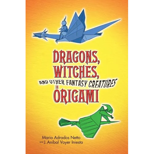 Dragons, Witches, and Other Fantasy Creatures in Origami