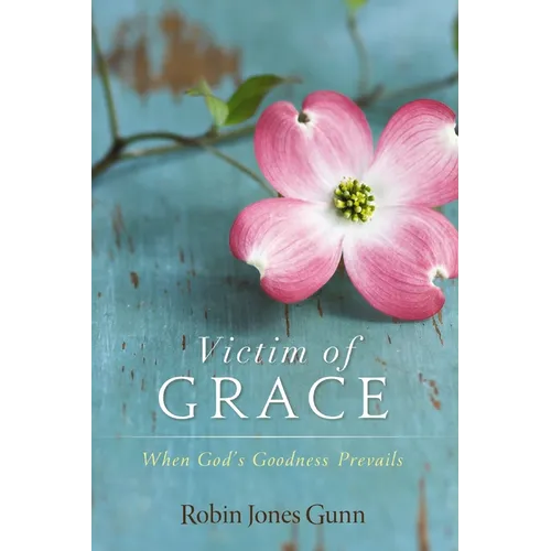 The Victim of Grace: When God's Goodness Prevails