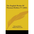 The English Works Of Thomas Hobbes V7 (1845)