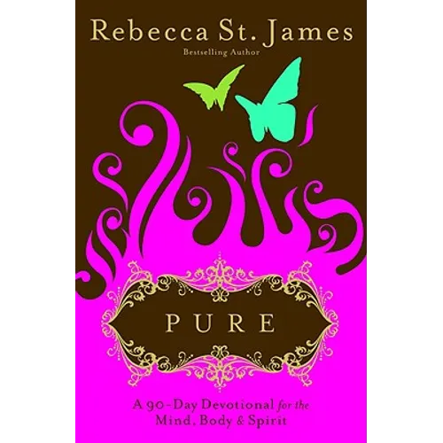 Pure: A 90-Day Devotional for the Mind, the Body, & the Spirit