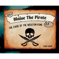 Blaise The Pirate - The Curse of The Skeleton King