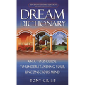 Dream Dictionary: An A-To-Z Guide to Understanding Your Unconscious Mind