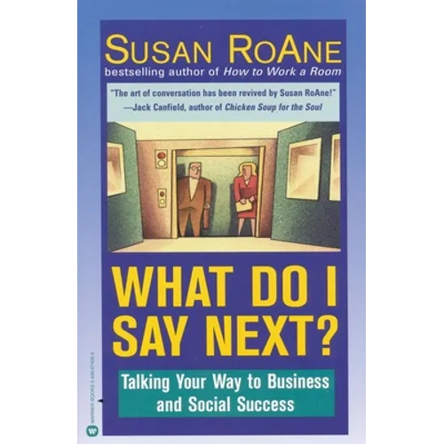 What Do I Say Next?: Talking Your Way to Business and Social Success