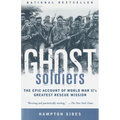 Ghost Soldiers: The Epic Account of World War II's Greatest Rescue Mission