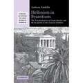 Hellenism in Byzantium: The Transformations of Greek Identity and the Reception of the Classical Tradition