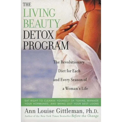 Living Beauty Detox Program: The Revolutionary Diet for Each and Every Season of a Woman's Life