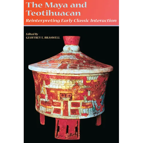 The Maya and Teotihuacan: Reinterpreting Early Classic Interaction