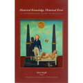 Historical Knowledge, Historical Error: A Contemporary Guide to Practice