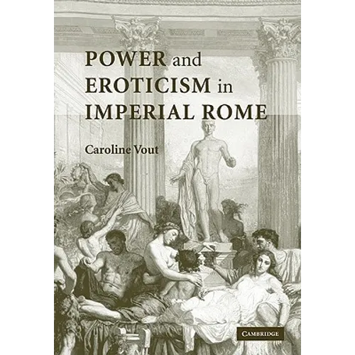 Power and Eroticism in Imperial Rome
