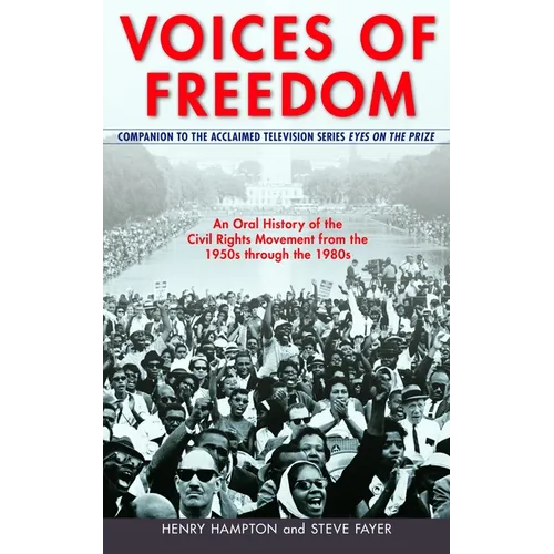 Voices of Freedom: An Oral History of the Civil Rights Movement from the 1950s Through the 1980s