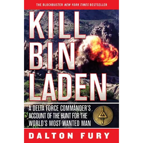 Kill Bin Laden: A Delta Force Commander's Account of the Hunt for the World's Most Wanted Man