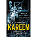 Becoming Kareem: Growing Up on and Off the Court