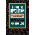 Before the Revolution: The Vietnamese Peasants Under the French