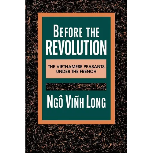 Before the Revolution: The Vietnamese Peasants Under the French
