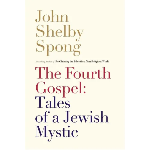 The Fourth Gospel: Tales of a Jewish Mystic