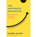 The Happiness Advantage: How a Positive Brain Fuels Success in Work and Life