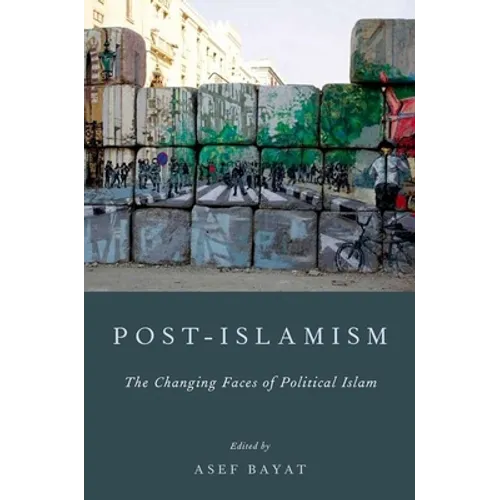 Post-Islamism: The Changing Faces of Political Islam